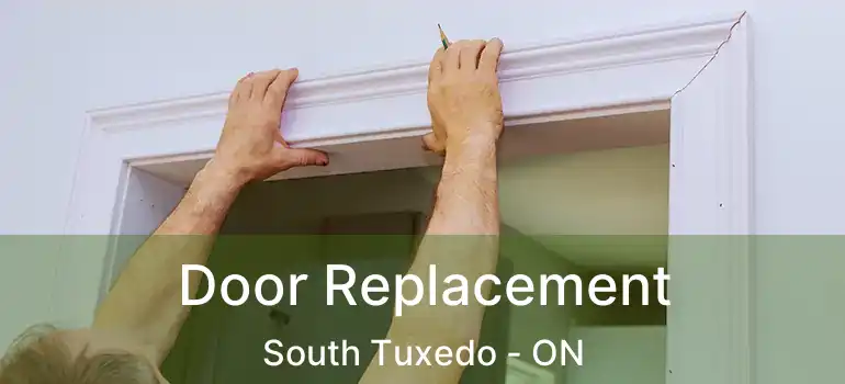  Door Replacement South Tuxedo - ON