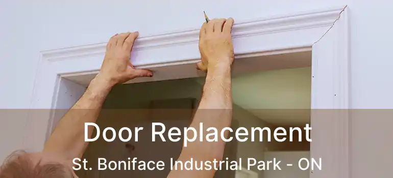  Door Replacement St. Boniface Industrial Park - ON