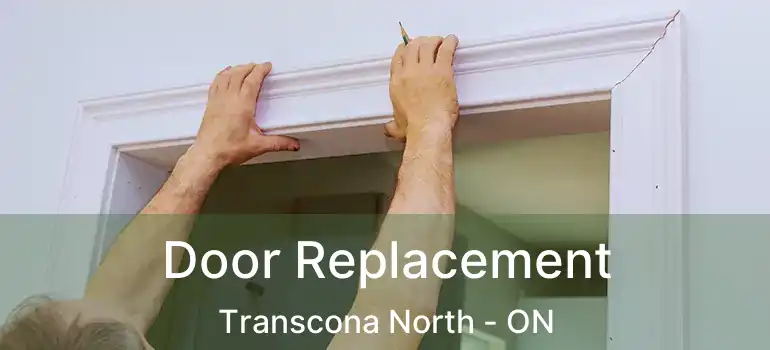  Door Replacement Transcona North - ON