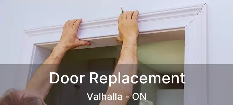  Door Replacement Valhalla - ON