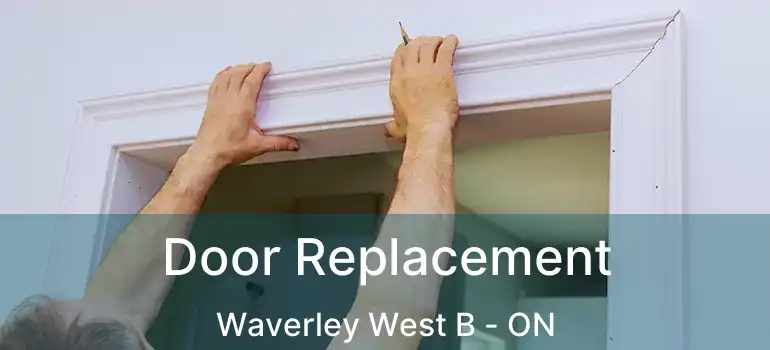  Door Replacement Waverley West B - ON