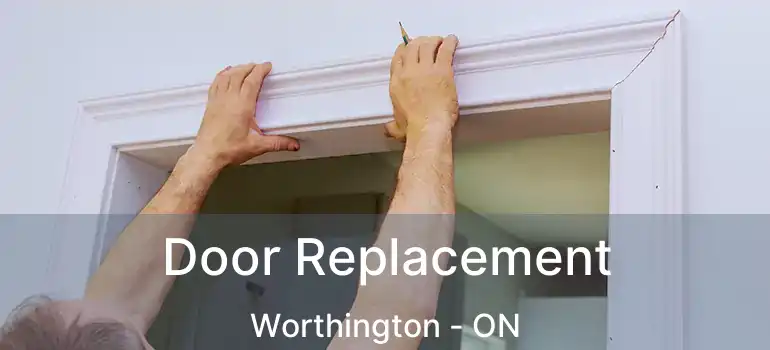  Door Replacement Worthington - ON