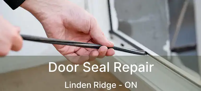  Door Seal Repair Linden Ridge - ON