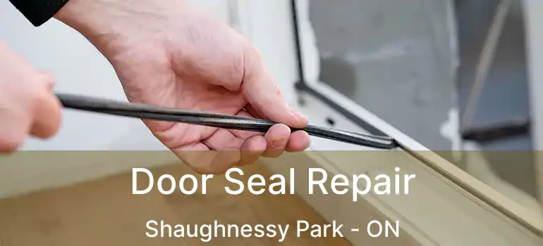  Door Seal Repair Shaughnessy Park - ON