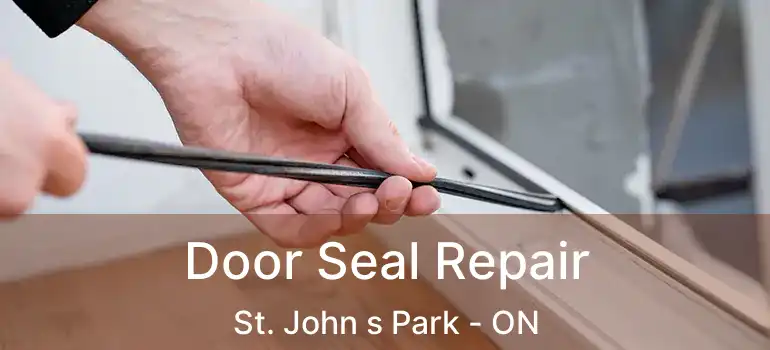  Door Seal Repair St. John s Park - ON