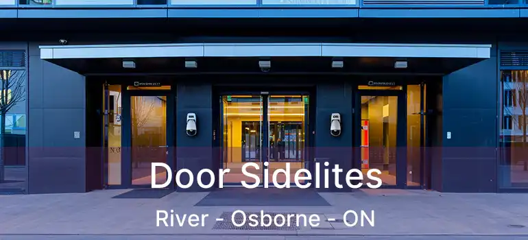  Door Sidelites River - Osborne - ON