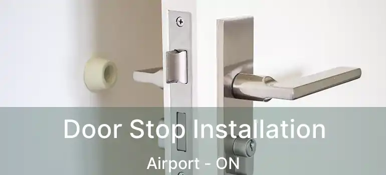  Door Stop Installation Airport - ON