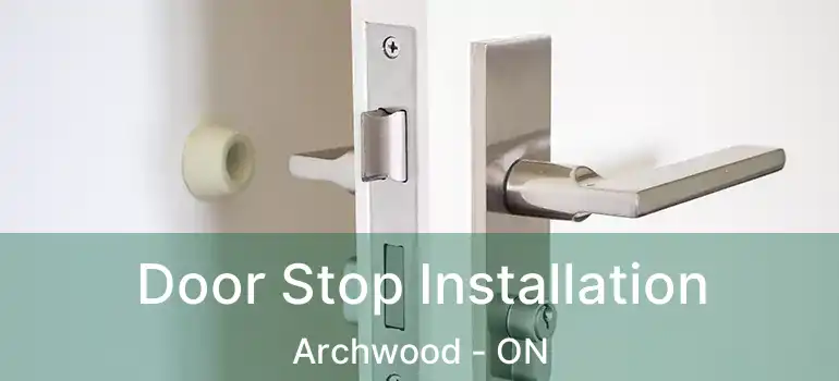  Door Stop Installation Archwood - ON