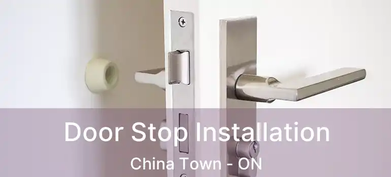  Door Stop Installation China Town - ON
