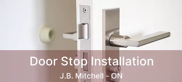  Door Stop Installation J.B. Mitchell - ON
