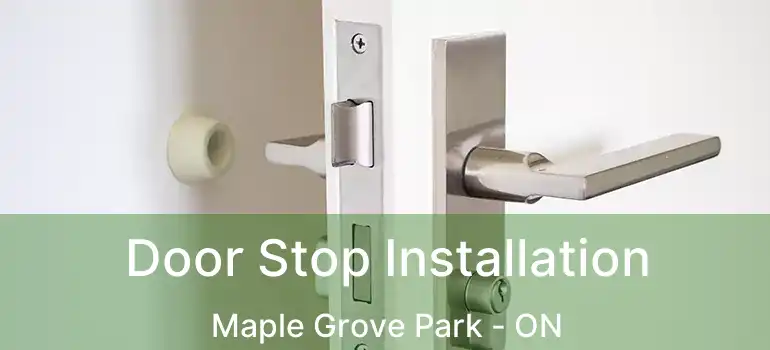  Door Stop Installation Maple Grove Park - ON