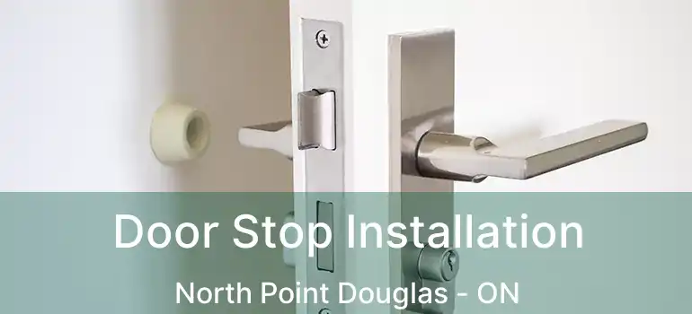  Door Stop Installation North Point Douglas - ON