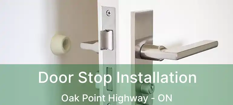  Door Stop Installation Oak Point Highway - ON