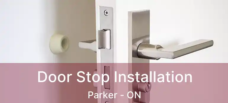  Door Stop Installation Parker - ON