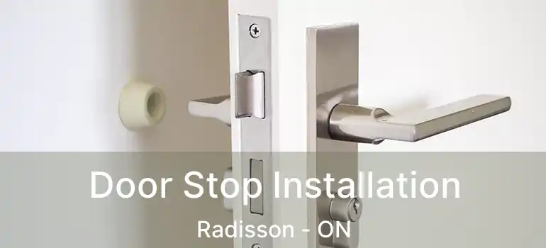  Door Stop Installation Radisson - ON