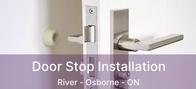  Door Stop Installation River - Osborne - ON
