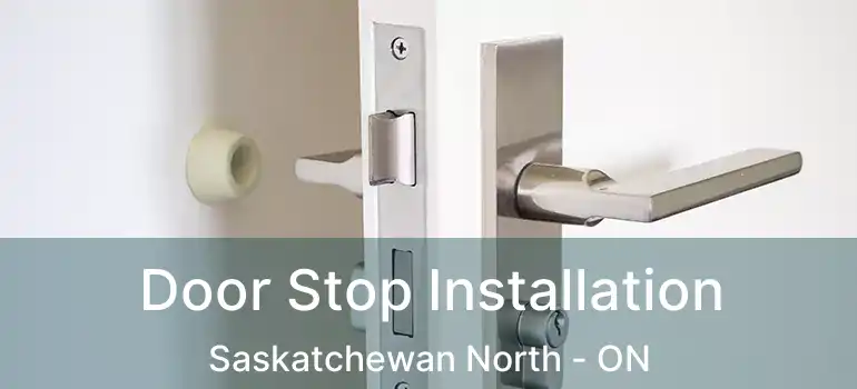  Door Stop Installation Saskatchewan North - ON