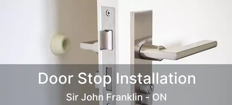  Door Stop Installation Sir John Franklin - ON