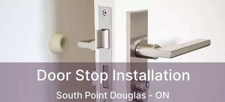  Door Stop Installation South Point Douglas - ON