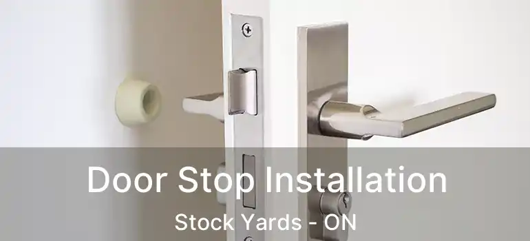  Door Stop Installation Stock Yards - ON