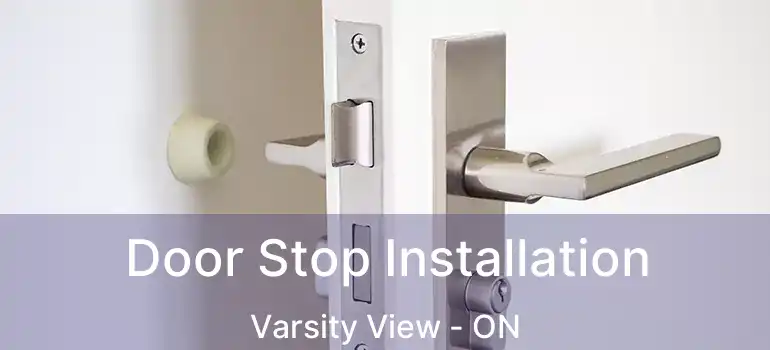  Door Stop Installation Varsity View - ON