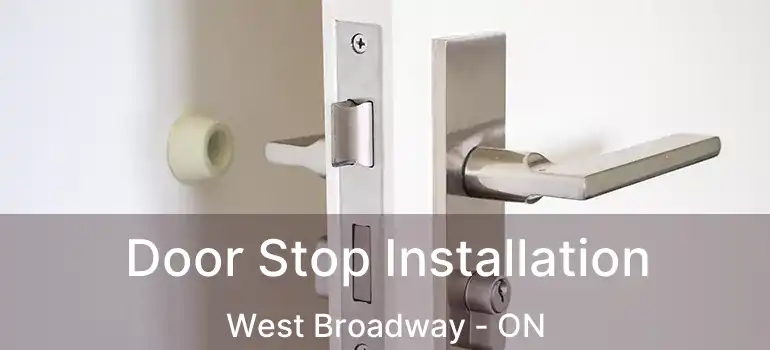  Door Stop Installation West Broadway - ON