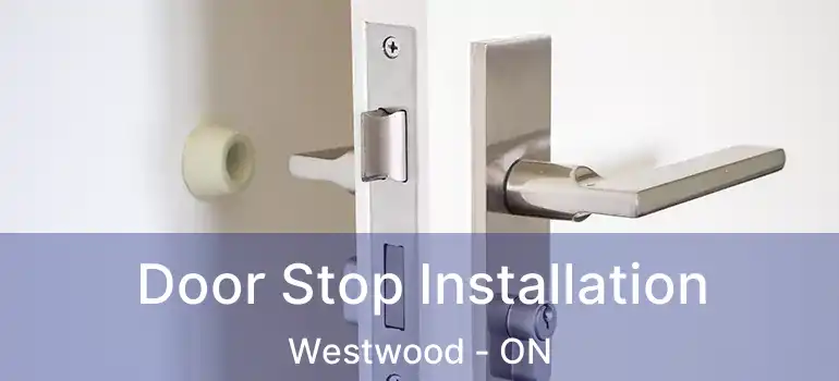 Door Stop Installation Westwood - ON