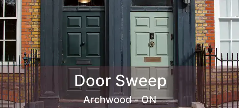  Door Sweep Archwood - ON