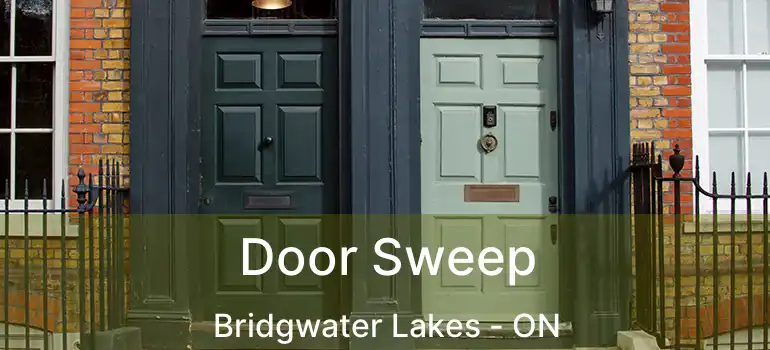  Door Sweep Bridgwater Lakes - ON