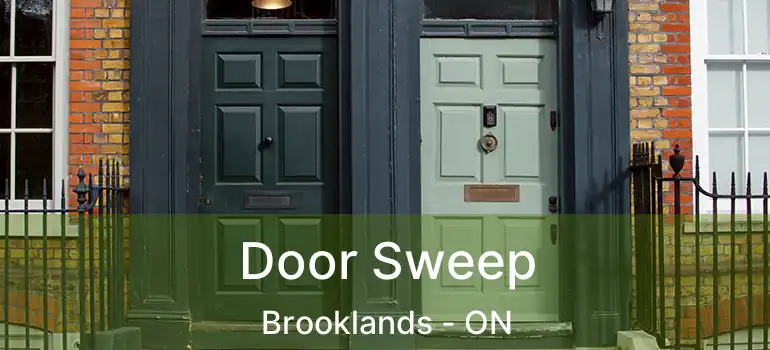  Door Sweep Brooklands - ON