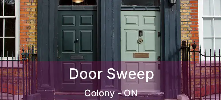  Door Sweep Colony - ON
