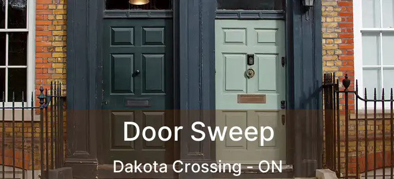  Door Sweep Dakota Crossing - ON