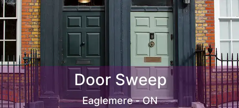  Door Sweep Eaglemere - ON
