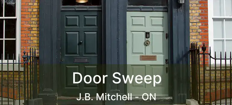  Door Sweep J.B. Mitchell - ON