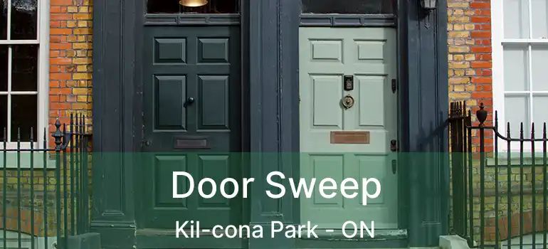  Door Sweep Kil-cona Park - ON