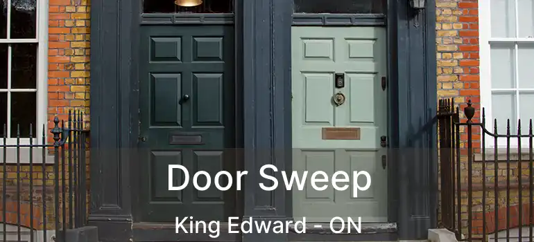  Door Sweep King Edward - ON