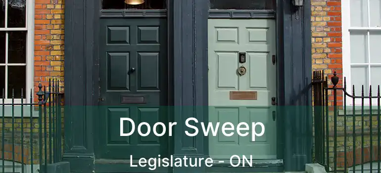  Door Sweep Legislature - ON