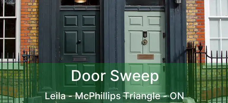  Door Sweep Leila - McPhillips Triangle - ON