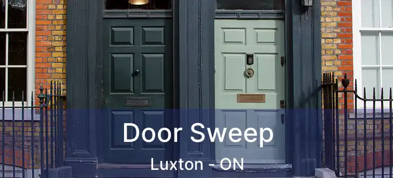  Door Sweep Luxton - ON
