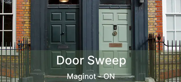  Door Sweep Maginot - ON