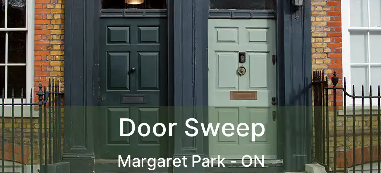  Door Sweep Margaret Park - ON