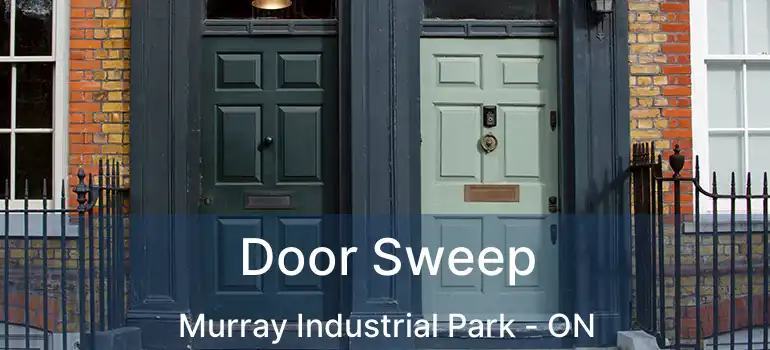  Door Sweep Murray Industrial Park - ON