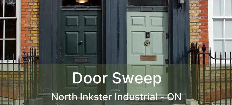  Door Sweep North Inkster Industrial - ON
