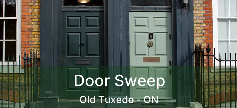  Door Sweep Old Tuxedo - ON
