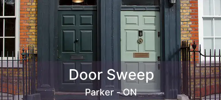  Door Sweep Parker - ON