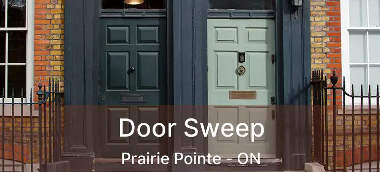  Door Sweep Prairie Pointe - ON