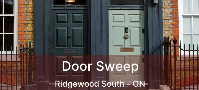  Door Sweep Ridgewood South - ON