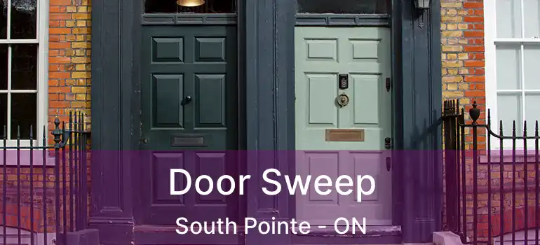  Door Sweep South Pointe - ON