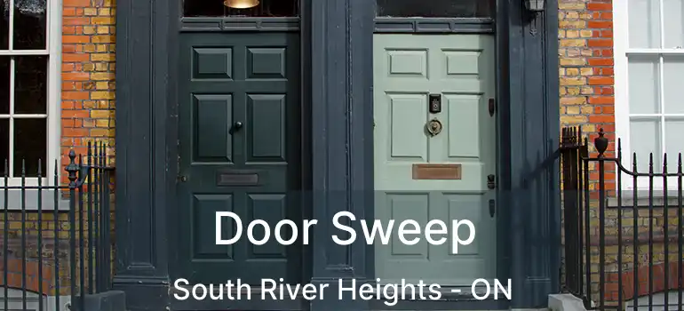  Door Sweep South River Heights - ON