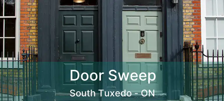  Door Sweep South Tuxedo - ON